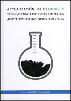 actualizacion en metodos y tecnicas para el estudio de los suelos afectados por incendios forestales-artemi cerda-9788437078878