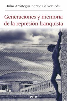 generaciones y memoria de la represión franquista (ebook)-julio arostegui-sergio galvez-9788437083278