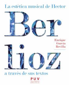 la estetica musical de hector berlioz a traves de sus textos (ebook)-9788437093178