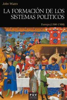 la formacion de los sistemas politicos: europa (1300-1500)-john watts-9788437099378