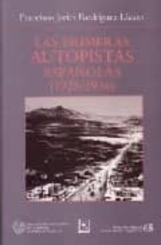 las primeras autopistas españolas (1925-1936)-francisco javier rodriguez lazaro-9788438002278