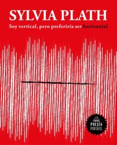 soy vertical, pero preferiría ser horizontal (flash poesía) (ebook)-sylvia plath-9788439733478