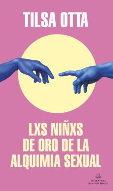 lxs niñxs de oro de la alquimia sexual (mapa de las lenguas)-tilsa otta-9788439738978