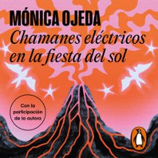 chamanes electricos en la fiesta del sol (audiolibro)-monica ojeda-9788439743378