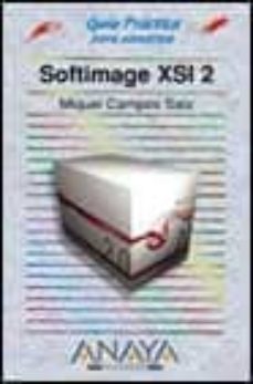 softimage xsi 2 (guia practica para usuarios) (incluye cd-rom)-miquel campos saiz-9788441513778