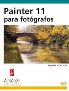 painter 11 para fotografos (diseño y creatividad) (incluye dvd)-martin addison-9788441527478