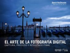 el arte de la fotografia digital: captura, proceso y resultado fi nal-9788441533578