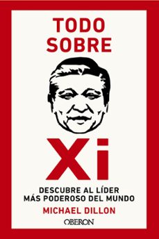 todo sobre xi. descubre al lider mas poderoso del mundo (libros singulares-michael dillon-9788441549678