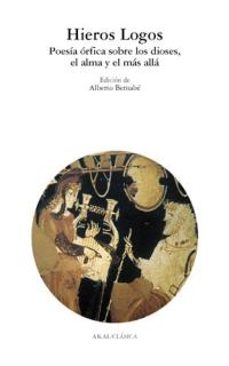hieros logos: poesia orfica sobre los dioses, el alma y el mas al la-9788446013778