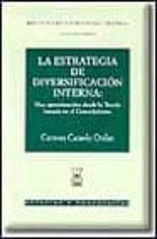 la estrategia de diversificacion interna: una aproximacion desde la teoria basada en el conocimiento-carmen camelo ordaz-9788447013678