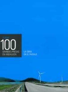 album 100 grandes presas en andalucia: la obra en el paisaje-maria isabel martin perez-9788447215478