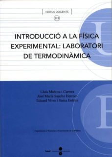 introduccio a la fisica experimental: laboratori de termodinamica (3ª ed.)-lluis mañosa i carrera-9788447528578