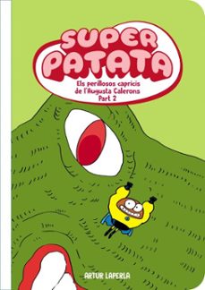 superpatata 9 - els perillosos capricis de l'augusta calerons (part 2) (nova edició)-artur laperla-9788448875978