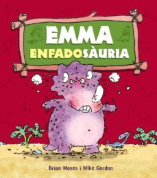 emma enfadosauria-brian moses-mike gordon-9788448931278