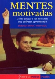 mentes motivadas: como educar a los hijos para que disfruten apre ndiendo-9788449313578