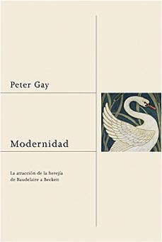 modernidad: la atraccion de la herejia de baudelaire a becket-9788449320378