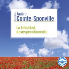 la felicidad, desesperadamente (audiolibro)-andre comte sponville-9788449337178