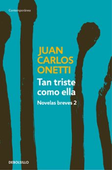 tan triste como ella. novelas breves 2-juan carlos onetti-9788466330978