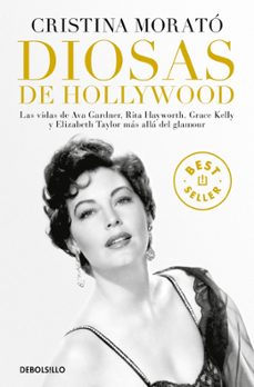 diosas de hollywood: las vidas de ava gardner, grace kelly, rita hayworth y elizabeth taylor mas alla del glamour-cristina morato-9788466352178