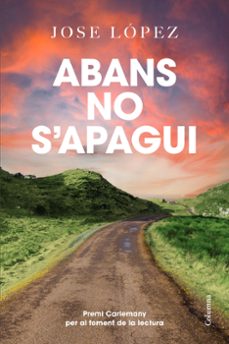 abans no s apagui-jose lopez-9788466433778