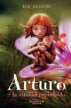 arturo y la ciudad prohibida-luc besson-9788466622578