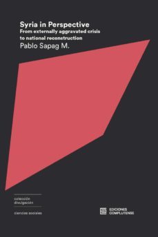 syria in perspective. from externally aggravated crisis to nation al reconstruction-pablo sapag muñoz-9788466937078
