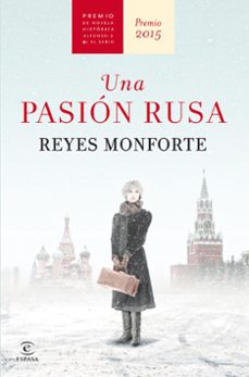una pasion rusa (premio de novela historica alfonso x el sabio 2015)-reyes monforte-9788467045178