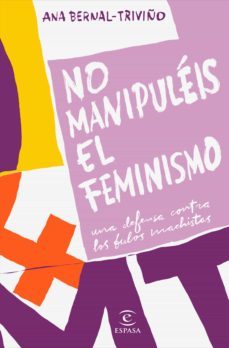 no manipuléis el feminismo (ebook)-ana bernal triviño-9788467057478