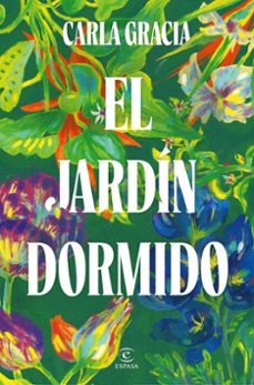 el jardin dormido-carla gracia-9788467079678