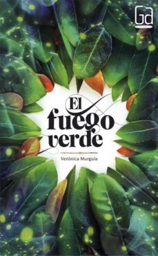 el fuego verde-veronica murguia lores-9788467577778