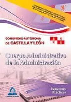 cuerpo administrativo de la administracion de la comunidad autono ma de castilla y leon. supuestos practicos-9788467632378