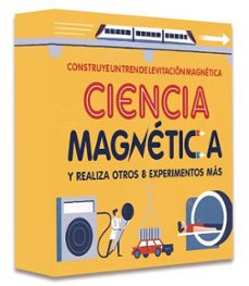 ciencia magnetica: construye un tren de levitacion magnetica-michael driver-nancy dickmann-9788468364278