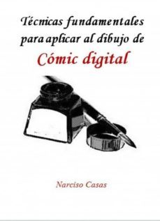 tecnicas fundamentales para aplicar al dibujo de comic digital (ebook)-narciso casas-9788468673578