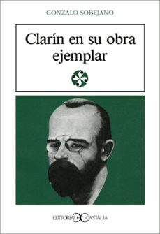 clarin en su obra ejemplar (2ª ed.)-gonzalo sobejano-9788470394478