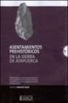 asentamientos prehistoricos en la sierra de atapuerca: poblamient o y uso del espacio prehistorico. prospeccion de las terrazas del rio arlanzon y estudio de sus asentamientos a traves de la industria-marta navazo ruiz-9788472397378