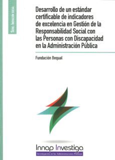 desarrollo de un estandar certificable de indicadores de excelencia en gestion d ela responsabilidad social con las personas con discapacidad en la administracion publica-9788473515078