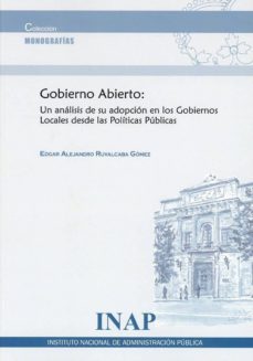 gobierno abierto: un analisis de su adopcion en los gobiernos loc ales desde las politicas publicas-edgar a. ruvalcaba gomez-9788473516778
