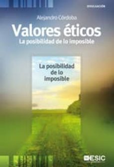 valores eticos: la posibilidad de lo imposible-alejandro cordoba-9788473567978