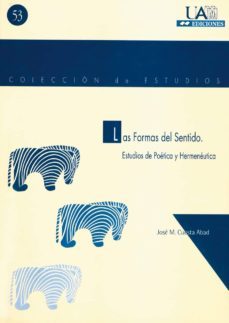 las formas del sentido: estudios de poetica y hermeneutica-9788474776478