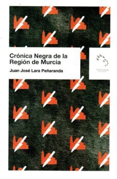 cronica negra de la region de murcia-juan jose lara peñaranda-9788475646978