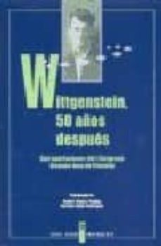wittgenstein, 50 años despues: con aportaciones del i congreso hi spano-luso de filosofia-andoni alonso puelles-carmen galan rodriguez-9788476716878