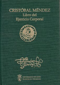libro del ejercicio corporal y de sus provechos-cristobal mendez-9788477195078