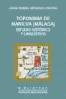 toponimia de manilva (malaga): estudio historico y linguistico-jorge daniel mendoza puertas-9788477858478