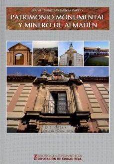 patrimonio monumental y minero de almaden-rafael sumozas garcia pardo-9788477892878