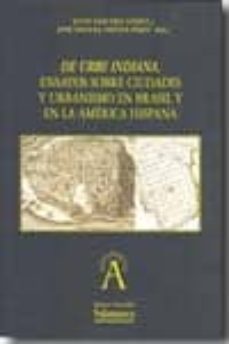 de urbe indiana: ensayos sobre ciudades y urbanismo en brasil y e n la america hispana-9788478002078