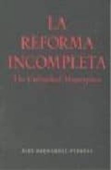 la reforma incompleta = the unfinished masterpiece-alex hernandez puertas-9788478074778