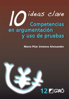 10 ideas clave. competencias en argumentacion y uso de pruebas (ebook)-maria pilar jimenez aleixandre-9788478279142