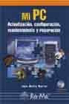 mi pc: actualizacion, configuracion, mantenimiento y reparacion ( incluye cd-rom)-9788478975778