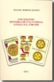 los solesio: historia de una familia andaluza, 1780-1901-manuel moreno alonso-9788478983278