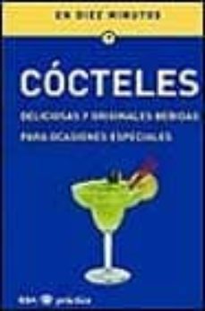 cocteles: deliciosas y originales bebidas para ocasiones especial es (en 10 minutos)-ana maria rey-9788479015978